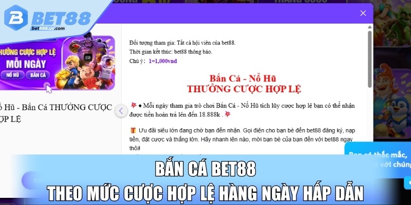 Bắn cá BET88 theo mức cược hợp lệ hàng ngày hấp dẫn