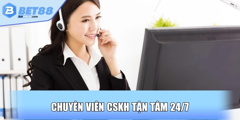 Chuyên viên CSKH tận tâm 24/7