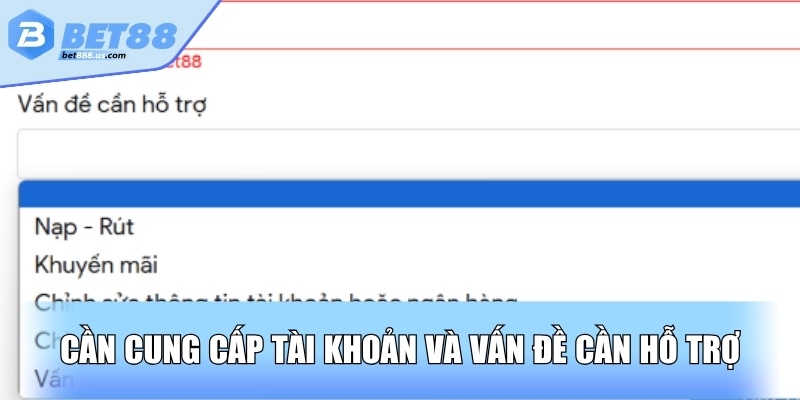 Cần cung cấp tài khoản và vấn đề cần hỗ trợ
