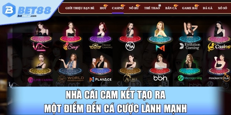 Nhà cái cam kết tạo ra một điểm đến cá cược lành mạnh