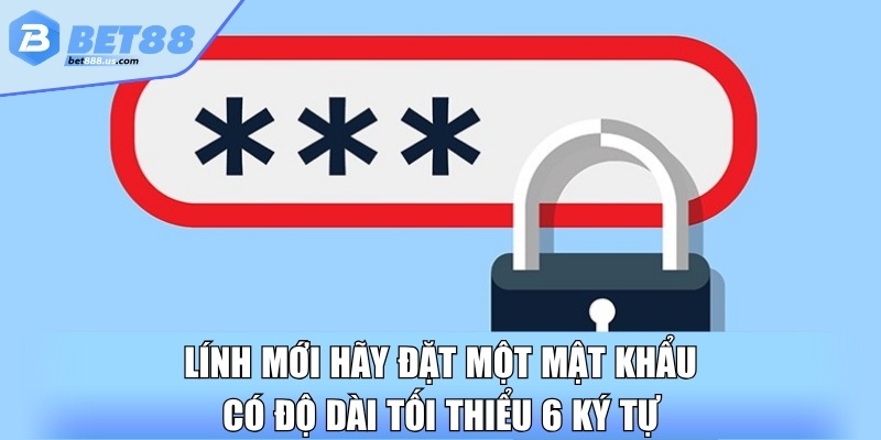Lính mới hãy đặt một mật khẩu có độ dài tối thiểu 6 ký tự