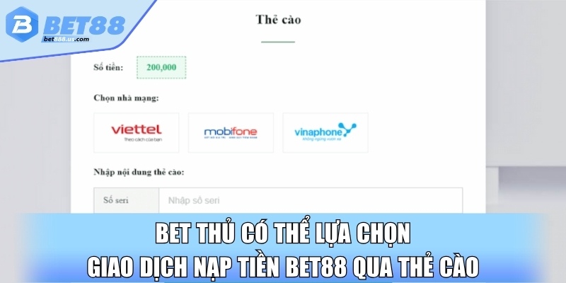 Bet thủ có thể lựa chọn giao dịch nạp tiền Bet88 qua thẻ cào