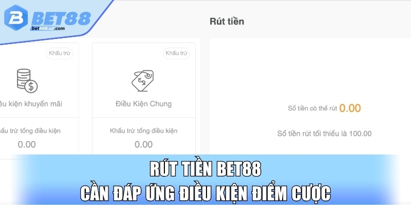 Rút tiền Bet88 cần đáp ứng điều kiện điểm cược