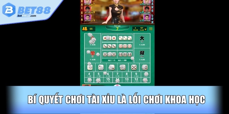 Bí quyết chơi tài xỉu là lối chơi khoa học