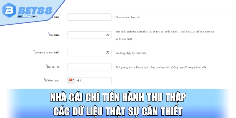 Nhà cái chỉ tiến hành thu thập các dữ liệu thật sự cần thiết