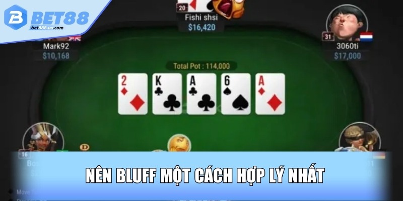 Nên bluff một cách hợp lý nhất