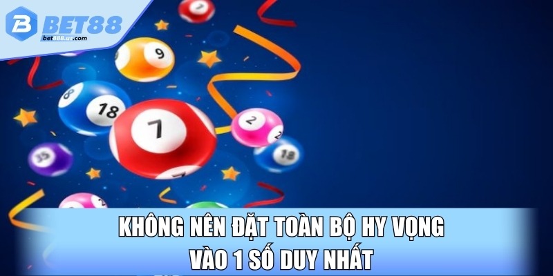 Không nên đặt toàn bộ hy vọng vào 1 số duy nhất