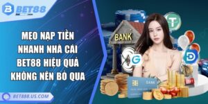 Mẹo nạp tiền nhanh nhà cái
