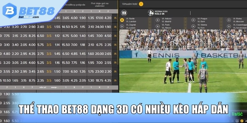 Thể thao Bet88 dạng 3D có nhiều kèo hấp dẫn
