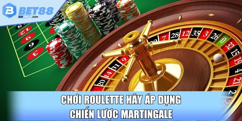Chơi Roulette hãy áp dụng chiến lược Martingale